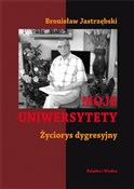 Książka : Moje Uniwe... - Bronisław Jastrzębski