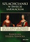 Polska książka : Szlachcian... - Karolina Stojek-Sawicka