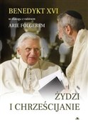 Zobacz : Żydzi i Ch... - Benedykt XVI, Arie Folger