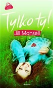 Książka : Tylko ty - Jill Mansell