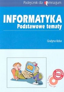 Obrazek Informatyka Podstawowe tematy Podręcznik z płytą CD Gimnazjum