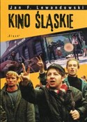 Książka : Kino śląsk... - Jan F. Lewandowski