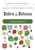 Polska książka : Zebra z Ze... - Kamila Dudziec, Hanna Głuchowska, Agnieszka Tarczyńska-Płatek