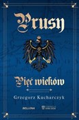 Prusy Pięć... - Grzegorz Kucharczyk -  fremdsprachige bücher polnisch 