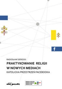 Bild von Praktykowanie religii w nowych mediach Katolicka przestrzeń facebooka