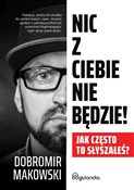 Polska książka : Nic z Cieb... - Dobromir Makowski