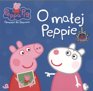 Obrazek Świnka Peppa Opowieści na dobranoc O małej Peppie