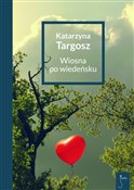 Polska książka : Wiosna po ... - Katarzyna Targosz