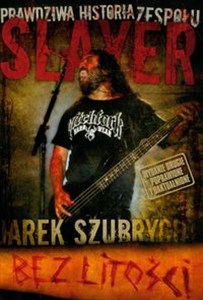 Obrazek Bez litości prawdziwa historia zespołu Slayer