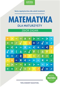 Obrazek Matematyka dla maturzysty Zbiór zadań Cel: MATURA