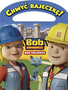 Obrazek Chwyć bajeczkę Bob Budowniczy  Bob odważny