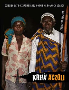 Bild von Krew Aczoli Dziesięć lat po zapomnianej wojnie na połnocy Ugandy