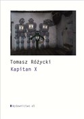 Polska książka : Kapitan X - Tomasz Różycki