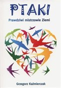 Ptaki Praw... - Grzegorz Kaźmierczak -  Książka z wysyłką do Niemiec 