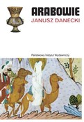 Arabowie - Janusz Danecki -  Książka z wysyłką do Niemiec 