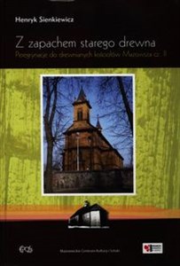 Bild von Z zapachem starego drewna Peregrynacje do drewnianych kościołów Mazowsza cz. 2