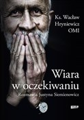 Wiara w oc... - Wacław Hryniewicz, Justyna Siemienowicz -  polnische Bücher