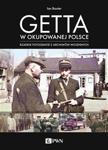 Bild von Getta w okupowanej Polsce Rzadkie fotografie z archiwów wojennych