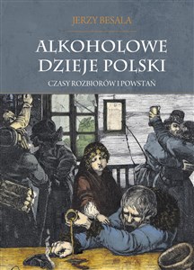 Bild von Alkoholowe dzieje Polski Czasy rozbiorów i powstań Tom 2