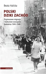 Bild von Polski Dziki Zachód Przymusowe migracje i kulturowe oswajanie Nadodrza 1945-1948