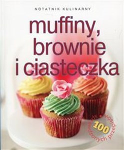 Obrazek Notatnik kulinarny Muffiny, brownie i ciasteczka 100 sprawdzonych przepisów