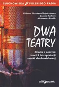 Dwa teatry... - Elżbieta Pleszkun-Olejniczak, Joanna Bachura, Aleksandra Pawlik - Ksiegarnia w niemczech