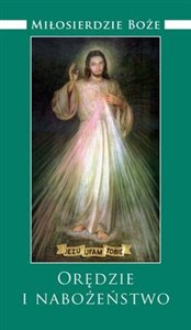 Obrazek Miłosierdzie Boże Orędzie i nabożeństwo z wybranymi modlitwami z Dzienniczka św. Faustyny Kowalskiej