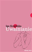 Książka : Uwalnianie... - Iga Kowalska