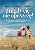 I nigdy ci... - Zuzanna Dobrucka, Beata Harasimowicz, Katarzyna Kalicińska -  Polnische Buchandlung 