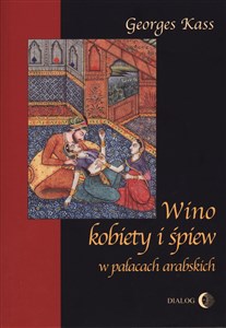Obrazek Wino kobiety i śpiew w pałacach arabskich