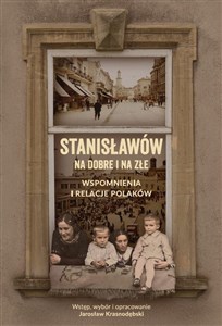 Bild von Stanisławów na dobre i na złe Wspomnienia i relacje Polaków