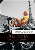 Polska książka : Już Pora. ... - Jan Maciejewski