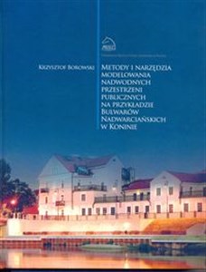 Obrazek Metody i narzędzia modelowania nadwodnych przestrzeni publicznych na przykładzie Bulwarów Nadwarciańskich