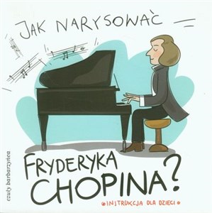 Bild von Jak narysować Fryderyka Chopina? Instrukcja dla dzieci