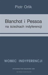 Obrazek Blanchot i Pessoa na ścieżkach indyferencji (wyzwania tożsamościowe − retrospekcja indyferencji)