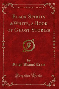 Bild von Black Spirits &White, a Book of Ghost Stories (Classic Reprint) 428BBX03527KS