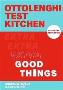 Obrazek Ottolenghi test kitchen. Extra Good Things. Smakowitości na co dzień