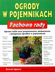 Obrazek Ogrody w pojemnikach Fachowe rady Uprawa roślin projektowanie, doskonalenie i pielęgnacja ogrodów w pojemnikach