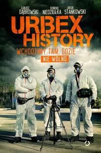 Obrazek Urbex History. Wchodzimy tam, gdzie nie wolno