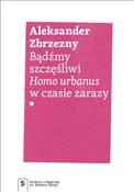 Książka : Bądźmy szc... - Aleksander Zbrzezny