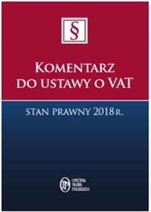Obrazek Komentarz do ustawy o VAT Stan prawny 2018 r.