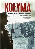 Pokaż szczegóły dla KOŁYMA POLACY W SOWIECKICH ŁAGRACH KOŁYMA POL... - OPRACOWANIE ZBIOROWE - buch auf polnisch