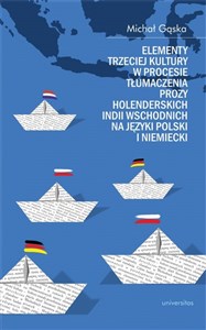 Obrazek Elementy trzeciej kultury w procesie tłumaczenia prozy Holenderskich Indii Wschodnich na języki polski i niemiecki