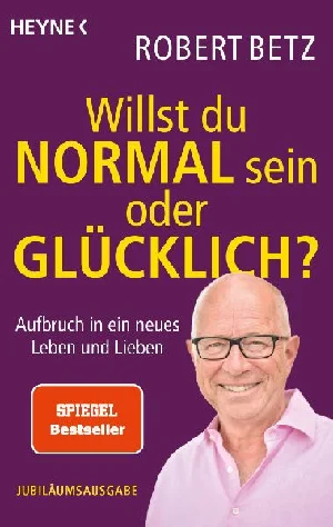 Bild von BETZ, R: WILLST DU NORMAL SEIN ODER GLÜCKLICH?