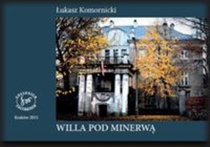 Bild von Willa Pod Minerwą Historia domu rodziny Komornickich na krakowskich Dębnikach