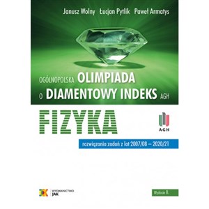 Obrazek Fizyka Ogólnopolska Olimpiada o Diamentowy Indeks AGH Rozwiązania zadań z lat 2007/08 - 2020/21