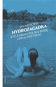 Obrazek Hydrozagadka Kto zabiera polską wodę i jak ją odzyskać