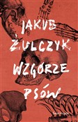 Wzgórze ps... - Jakub Żulczyk -  Książka z wysyłką do Niemiec 