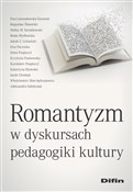 Romantyzm ... - Ewa Lewandowska-Tarasiuk, Bogusław Śliwerski, Stefan M. Mydłowska Beata Kwiatkowski, Jakub Lichański -  fremdsprachige bücher polnisch 