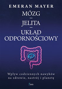 Bild von Mózg - jelita - układ odpornościowy Wpływ codziennych nawyków na zdrowie, nastrój i planetę